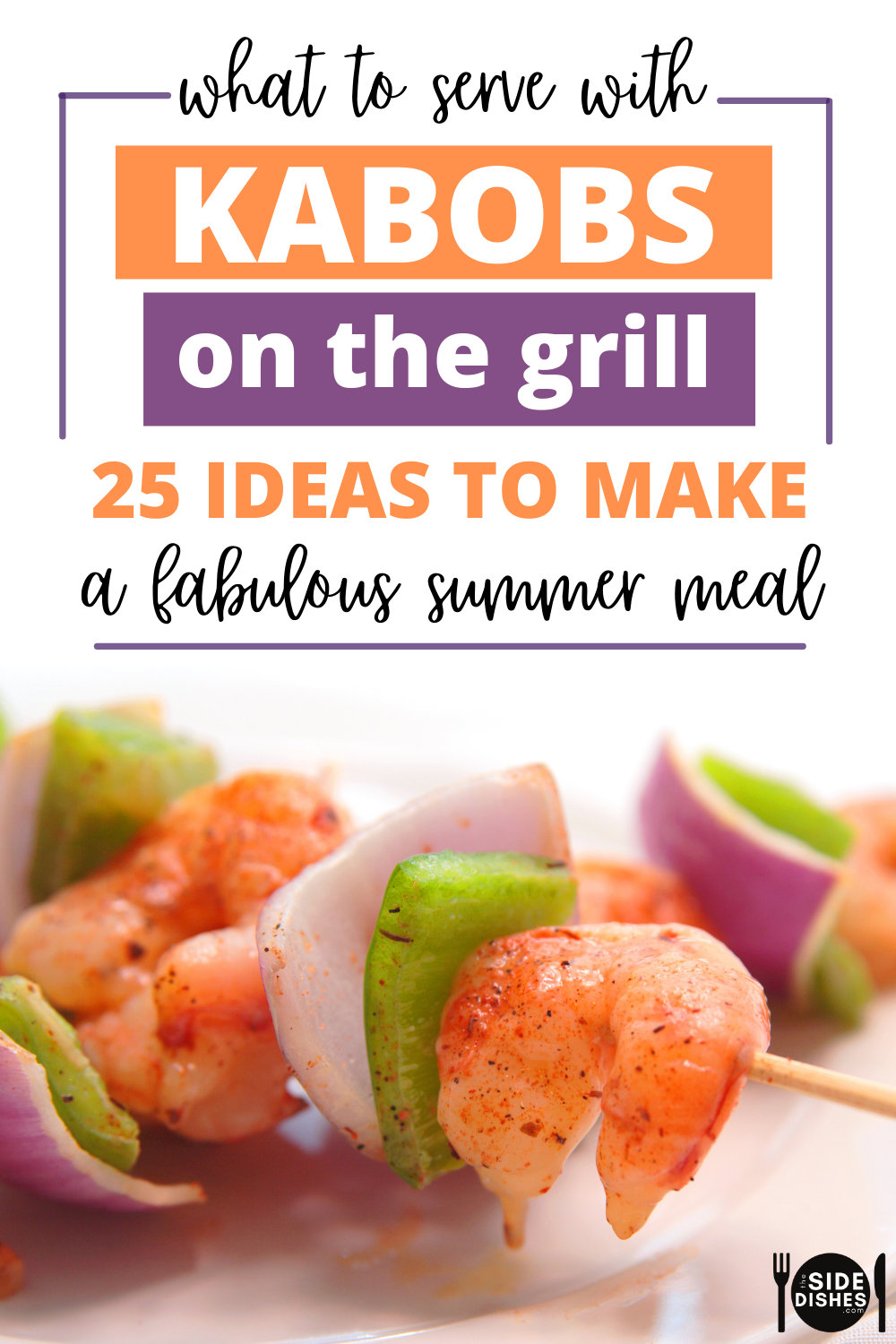 What to serve with kabobs on the grill! Here are the best side dishes for chicken, steak, or veggie shish kabobs for dinner.